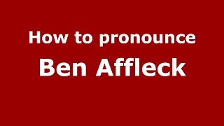 How to pronounce Ben Affleck
