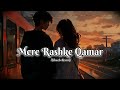Mere Rashke Qamar Slowed Reverb Baadshaho Nusrat Rahat Fathe Ali Khan Supriyo Editz Music