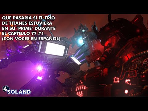 QUE PASARÍA SI EL TRÍO TITÁN ESTUVIERA EN SU "PRIME" DURANTE EL CAP 77 # 1 (CON VOCES EN ESPAÑOL)