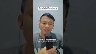 Download lagu Nang pe so Marmekap Ho - Alus Sitanggang Cover mp3