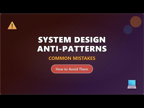 System Design Anti-Patterns: Common Mistakes & How to Avoid Them ⚠️