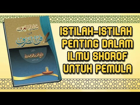 Istilah-Istilah Penting Dalam Ilmu Shorof & Tashrif ( Khusus Bagi Para Pelajar Pemula )