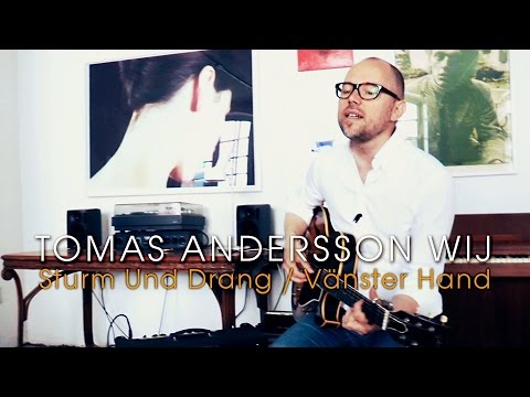 Tomas Andersson Wij -  Sturm Und Drang / Vänster Hand (Acoustic session by ILOVESWEDEN.NET)
