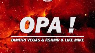 Dimitri Vegas & KSHMR & Like Mike - OPA (Original Mix)