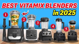 Top 5 Vitamix Blender Reviews: Which Vitamix is Best in 2025