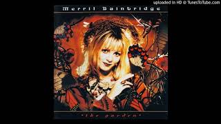 Merril Bainbridge - The Garden - 13 - Garden In My Room (Reprise)