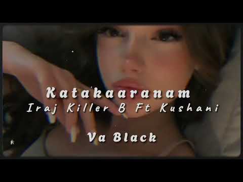 කටකාරනම් | Katakaaranam 🔥🎤 (Slowed + Reverb) | Iraj • Killer B • Kushani 🎶✨
