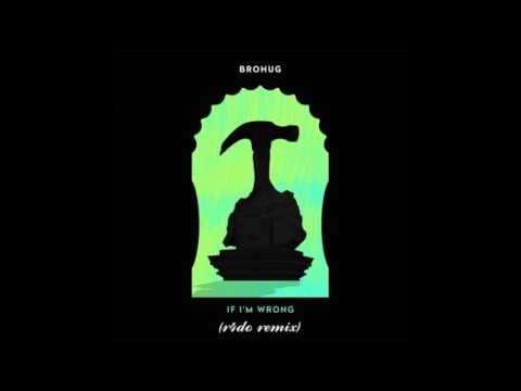 BROHUG - If I'm Wrong (r4do Remix)