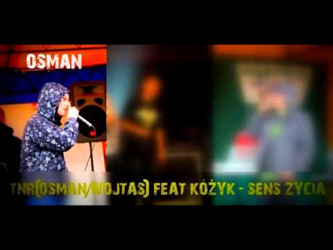 TNR(WOJTAS/OSMAN) FEAT. KÓŻYK - SENS ŻYCIA   |HD|
