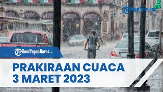 Prakiraan Cuaca Jumat 3 Maret 2023, Waspada Cuaca Ekstrem di 27 Wilayah