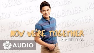 Khalil Ramos - Now We&#39;re Together (Audio) 🎵 | Khalil Ramos