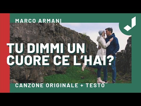 TU DIMMI UN CUORE CE L’HAI - Marco Armani (Canzone originale + Testo)