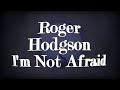 Roger Hodgson - I’m Not Afraid - Lyrics with Effects and Bio.