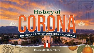 The Untold History of Corona, California: From Citrus Empire to Celebrity Hideaway!