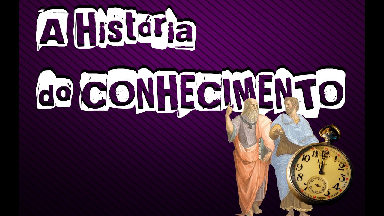 A História do Conhecimento.