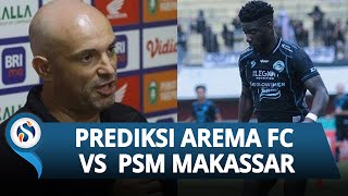 Prediksi Arema FC Vs PSM Makassar, akan Jadi Laga yang Berat, Singo Edan Harus Siapkan Mental