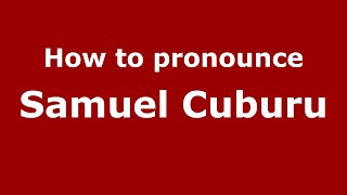 How to pronounce Samuel Cuburu