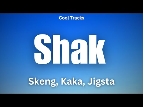 Skeng, Kaka, Jigsta - Shak (Audio)
