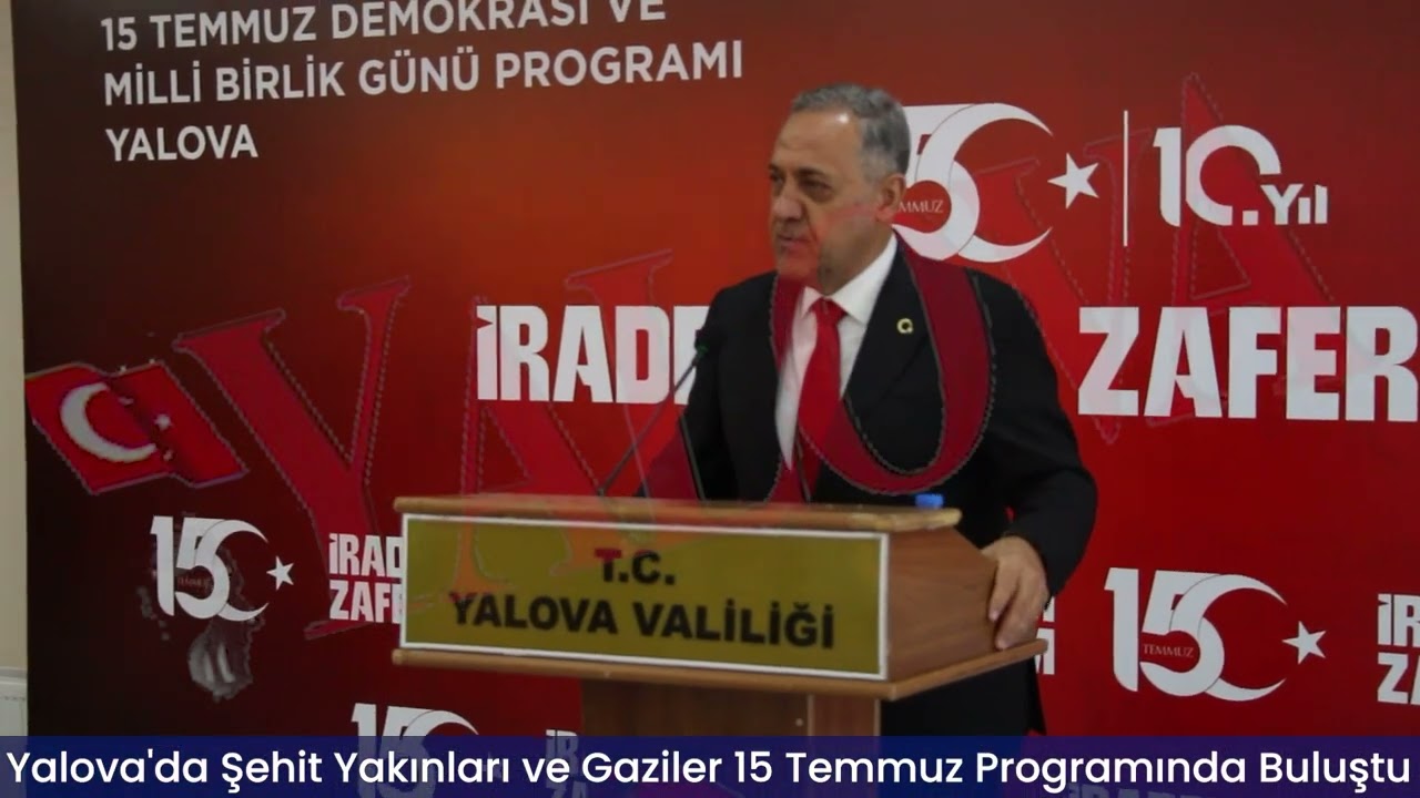 Yalova'da Şehit Yakınları ve Gaziler 15 Temmuz Programında Buluştu