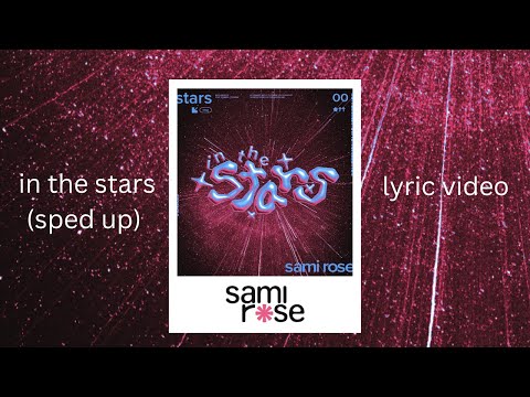 sami rose - In the stars (sped up version lyric video)/ Di bintang-bintang (video lirik dipercepat)