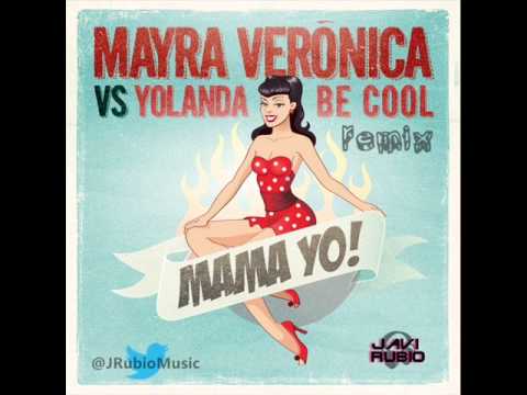 Mayra Veronica VS Yolanda Be Cool - Mama Yo! (Javi Rubio Remix)