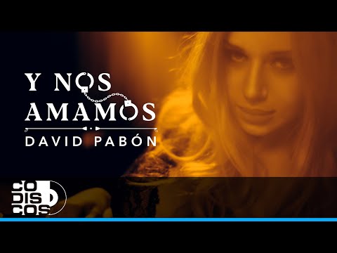 Y Nos Amamos, David Pabón - Video