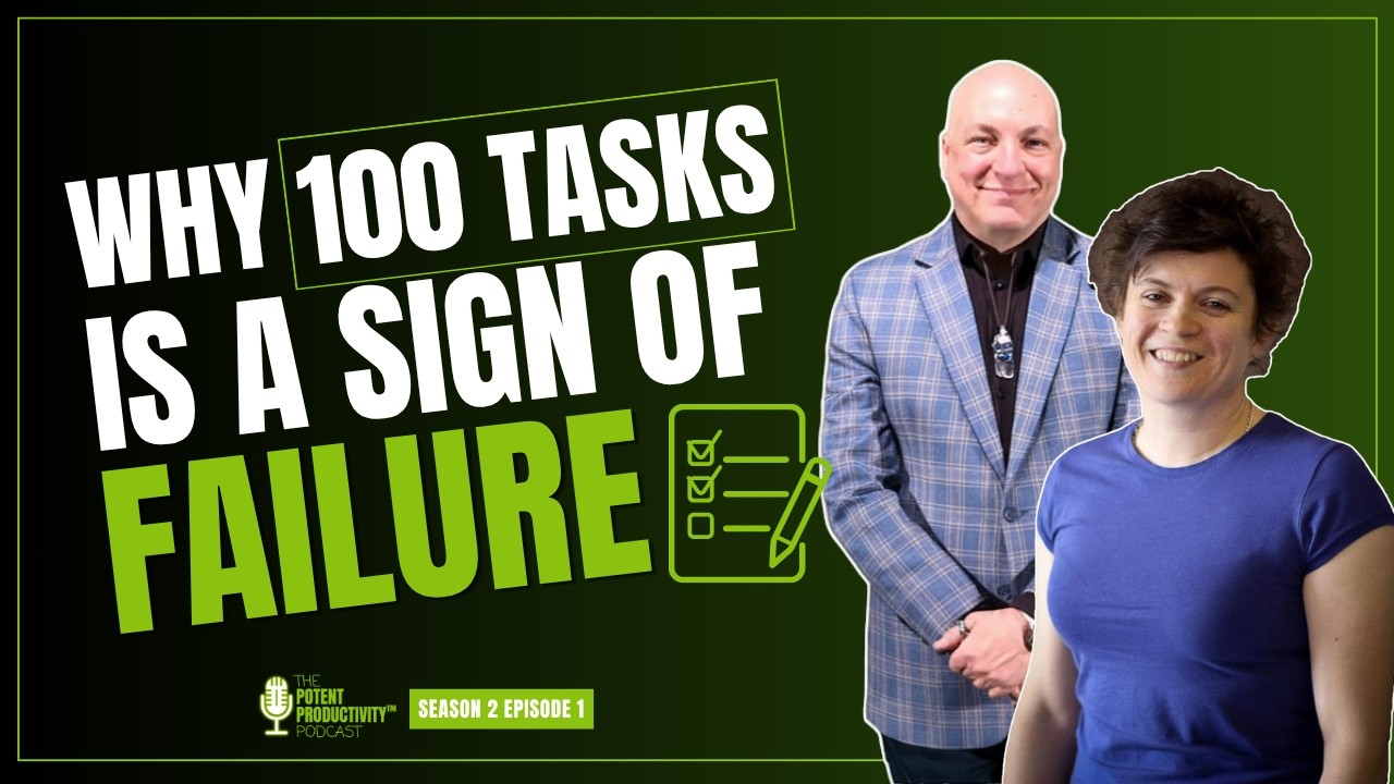 Why 100 Tasks Is A Sign Of Failure (And How To Actually Succeed) Potent Productivity Podcast S2 Ep 1