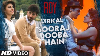 &#39;Sooraj Dooba Hain&#39; Full Song with LYRICS | Roy | Arijit singh | Ranbir Kapoor | T-Series