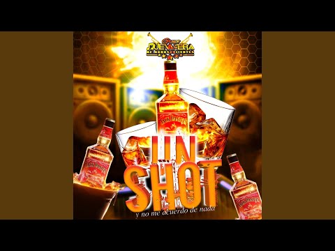 UN SHOT Y NO ME ACUERDO DE NADA