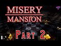 Misery Mansion PC Part 2 Escaping The Horrors Within