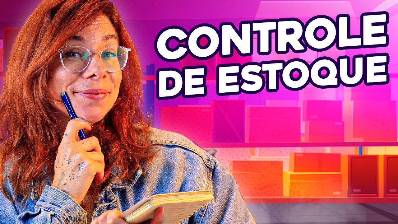 CONTROLE DE ESTOQUE: aprenda a controlar seu estoque de maneira SIMPLES!