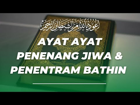 AYAT ALQURAN PENENANG HATI JIWA DAN PIKIRAN