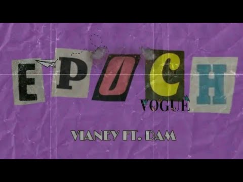 VIANEY - EPOCH Ft. DAM (Prod Kj run it up)