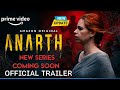 Anarth Official Trailer Gulshan Devaiah Anarth Web Series Release Date Update Amazon Prime