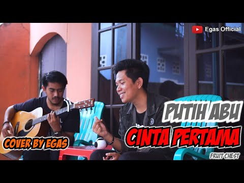 Putih Abu Cinta Pertama - Fruit Chest (Cover) By Egas
