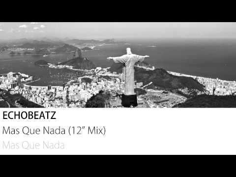 Echobeatz - Mas Que Nada (12" Mix)