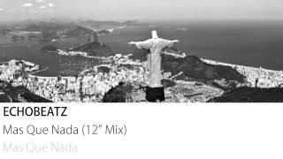 Echobeatz - Mas Que Nada (12" Mix)