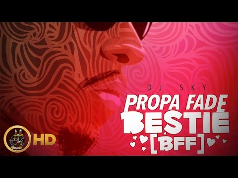 Propa Fade - Bestie (BFF) January 2016