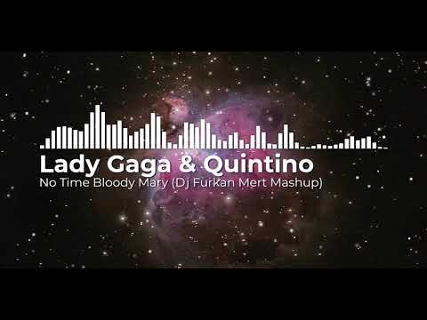 Lady Gaga & Quintino - No Time Bloody Mary (Dj Furkan Mert Mashup)