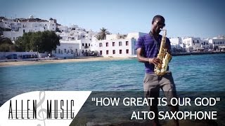 How Great Is Our God - Alto Saxophone Cover - Allen Music