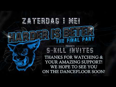 HARDER IS BETER- S-Kill Invites The Final Part