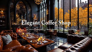 Rainy Autumn Jazz in Elegant City Coffee Shop ☕ Cozy Fireplace Ambience for Relaxation & Calm Focus