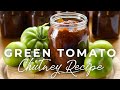 How to Make Easy Green Tomato Chutney (Best Recipe 👌)