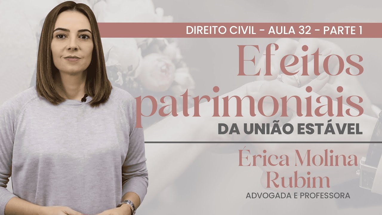 AULA 32 - EFEITOS PATRIMONIAIS DA UNIÃO ESTÁVEL - Parte 1
