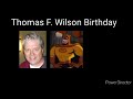 Thomas F. Wilson Birthday