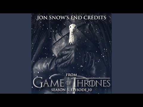 Jon Snow's End Credits, Episode 10 (From "Game of Thrones" Season 5)