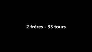 2 frères - 33 tours (Lyrics)