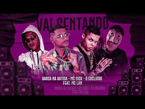 BARCA NA BATIDA, MC SICK E O EXCLUÍDO FEAT. MC LAN - VAI SENTANDO - REMIX BREGA FUNK