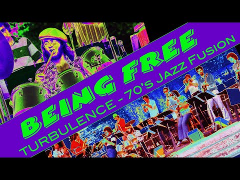 BEING FREE ...70's Jazz Fusion by Turbulence
