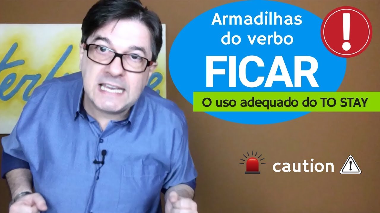 As armadilhas do verbo FICAR - O uso adequado do verbo TO STAY